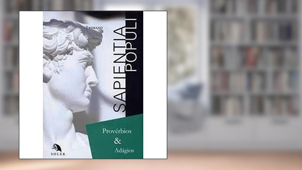 Sapientia Populi. Provérbios e Adágios, do autor Vários Autores