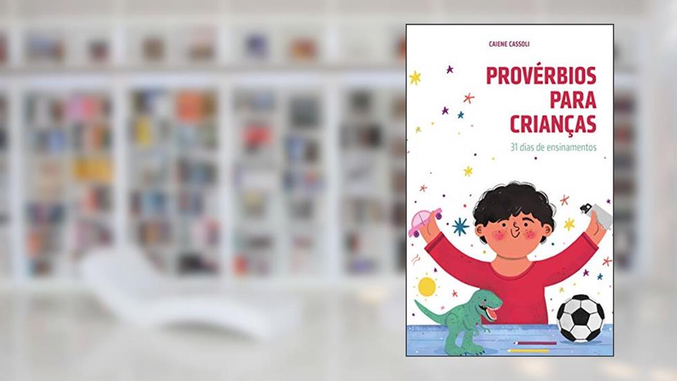 Provérbios para crianças: 31 dias de ensinamentos, do autor Caiene Cassoli