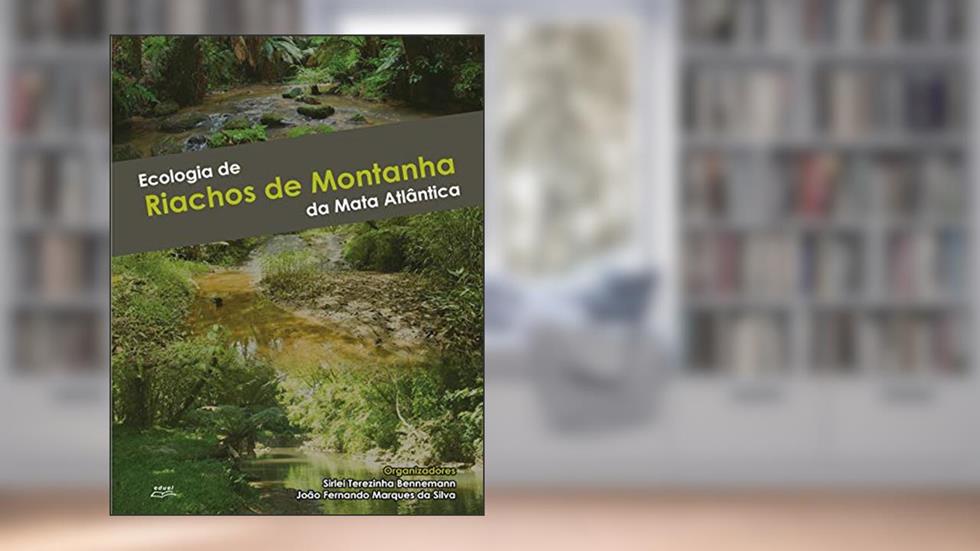 Ecologia de riachos de montanha da Mata Atlântica, do autor Sirlei Terezinha Bennemann; João Fernando Marques da Silva