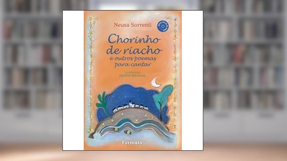 Chorinho de riacho e outros poemas para cantar (Com CD), do autor Neusa Sorrenti