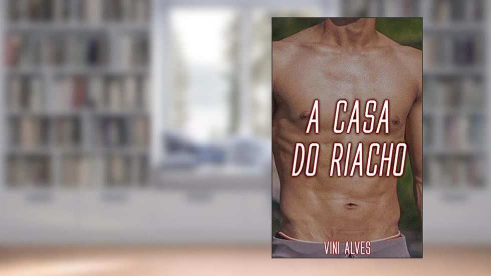 A Casa do Riacho: Conto erótico gay, do autor Vini Alves