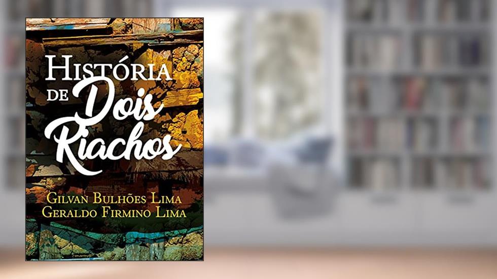 História de Dois Riachos, do autor Gilvan Bulhões; Geraldo Firmino