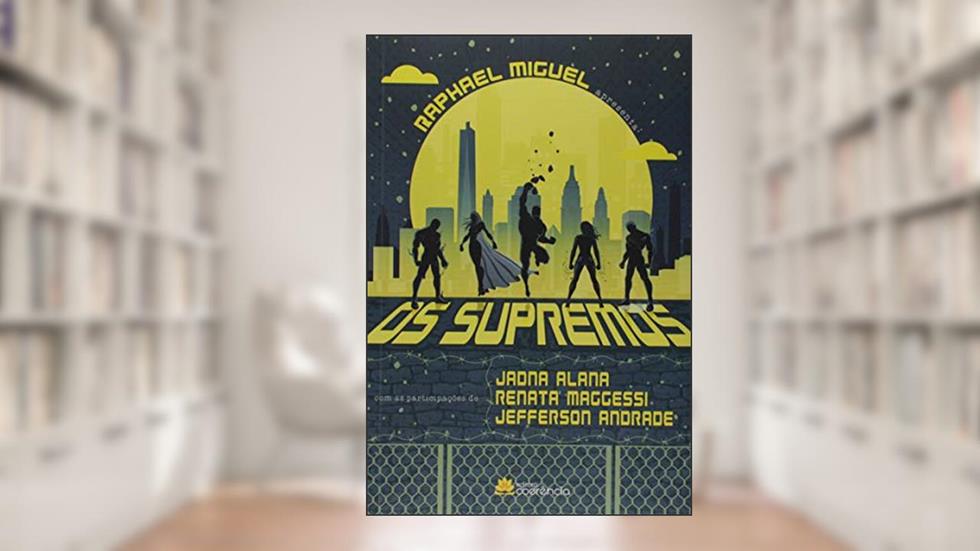 Os Supremos, do autor Raphael Miguel; Renata Maggessi; Jadna Alana; Jefferson Andrade