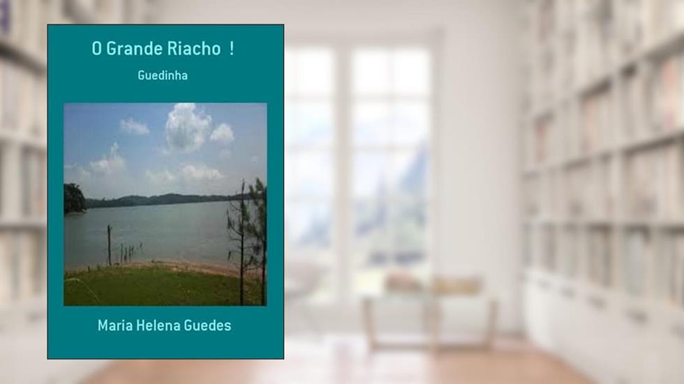 O Grande Riacho !, do autor Maria Helena Guedes