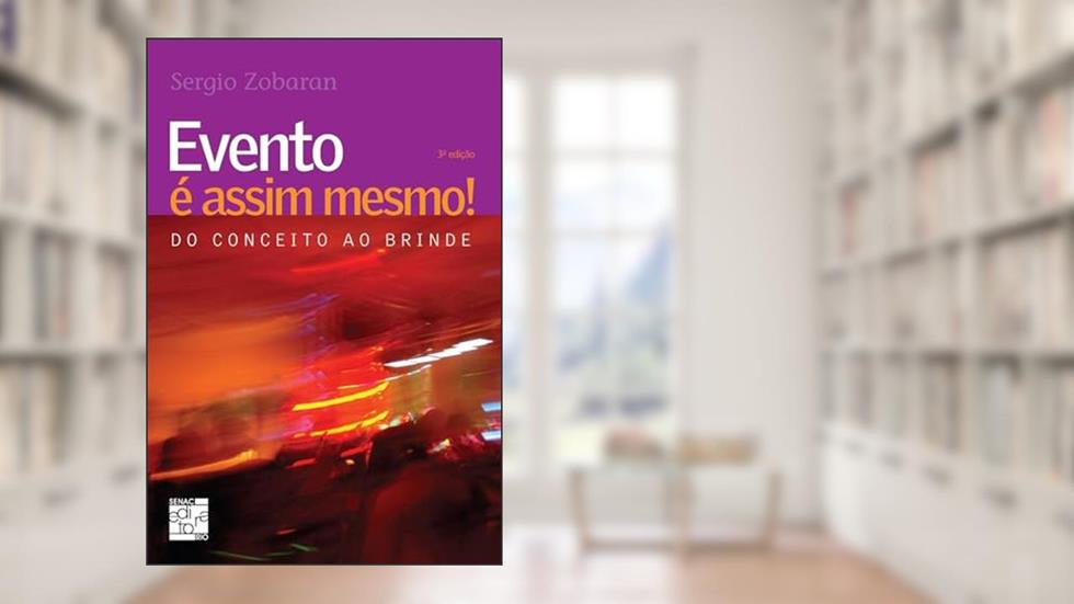 Evento e assim mesmo! Do conceito ao brinde, do autor Sergio Zobaran