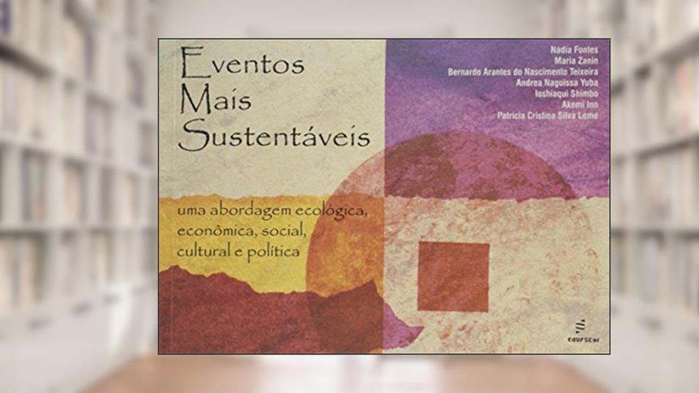 Eventos mais sustentáveis, do autor Nadia Fontes; Maria Zanin; Bernardo Teixeira; Andrea Yuba