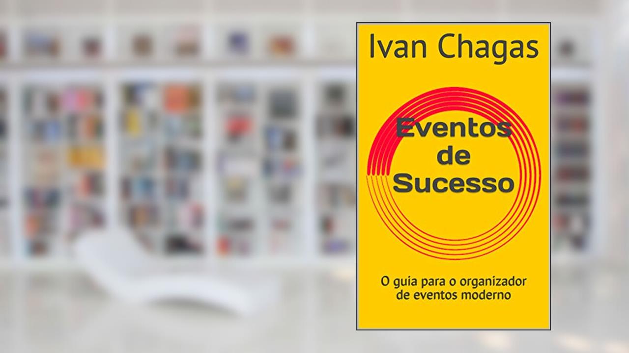 Capa de Eventos de Sucesso: O guia para o organizador de eventos moderno, do autor Ivan Chagas