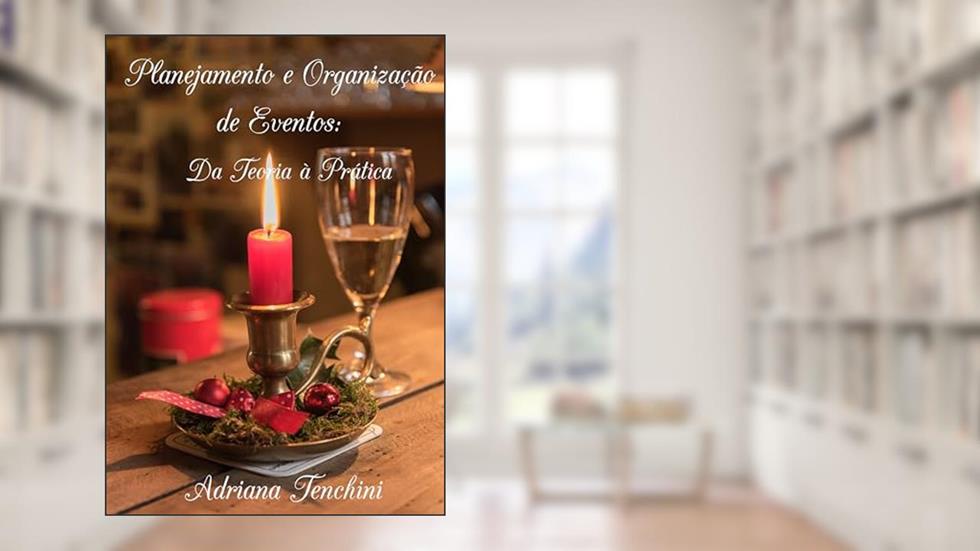 PLANEJAMENTO E ORGANIZAÇÃO DE EVENTOS: DA TEORIA À PRÁTICA, do autor ADRIANA TENCHINI
