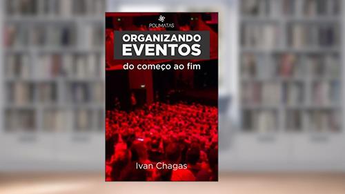 Capa de Organizando Eventos do Começo ao Fim: Planejamento e produção de eventos para iniciantes, do autor Ivan Chagas