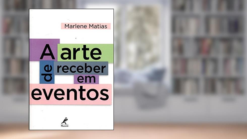 A arte de receber em eventos, do autor Marlene Matias