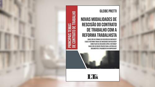 Capa de Novas Modalidades de Rescisão do Contrato de Trabalho com a Reforma Trabalhista, do autor Gleibe Pretti