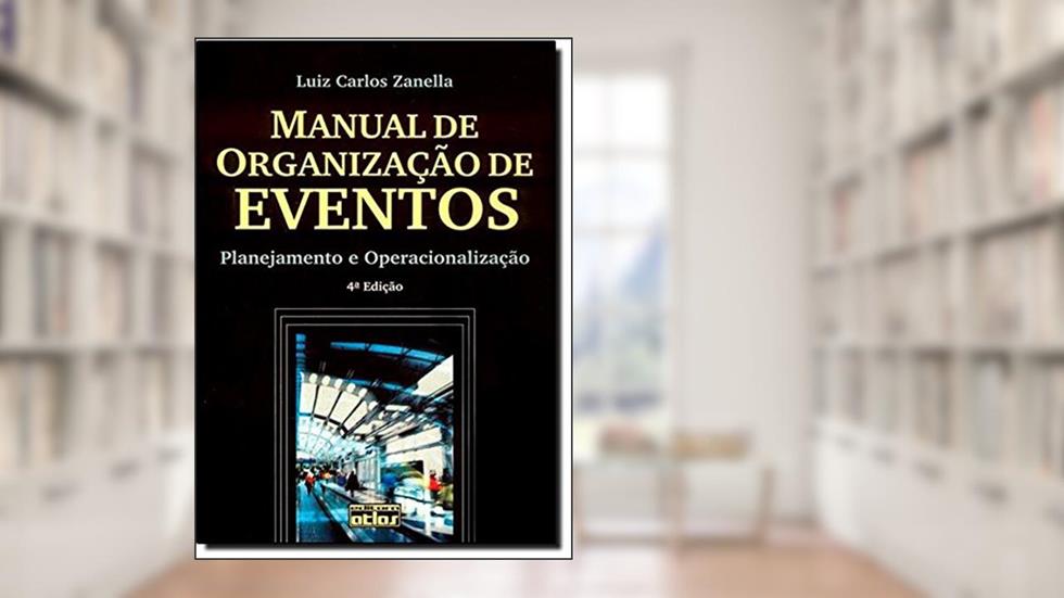 Manual De Organização De Eventos: Planejamento E Operacionalização, do autor Luiz Carlos Zanella