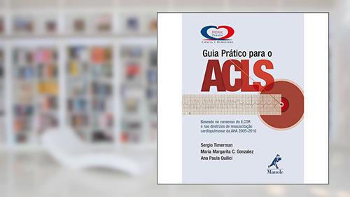 Capa de Guia prático para o ACLS, do autor Sergio Timerman; Maria Margarita Castro Gonzalez; Ana Paula Quilici