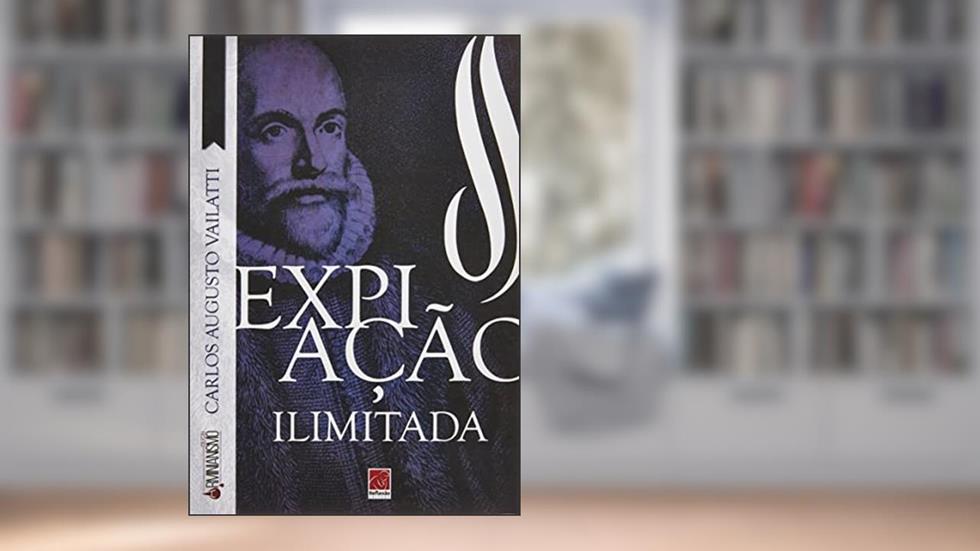 EXPIAÇÃO ILIMITADA, do autor CARLOS AUGUSTO VAILATTI