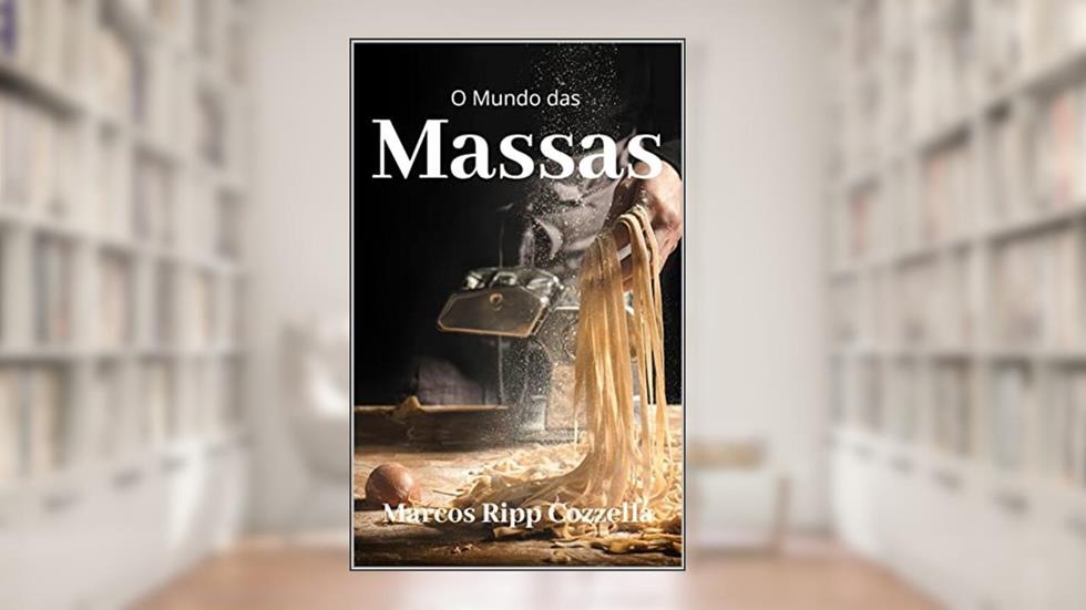 O Mundo das Massas: Massas Fáceis de Fazer, do autor Marcos Ripp Cozzella