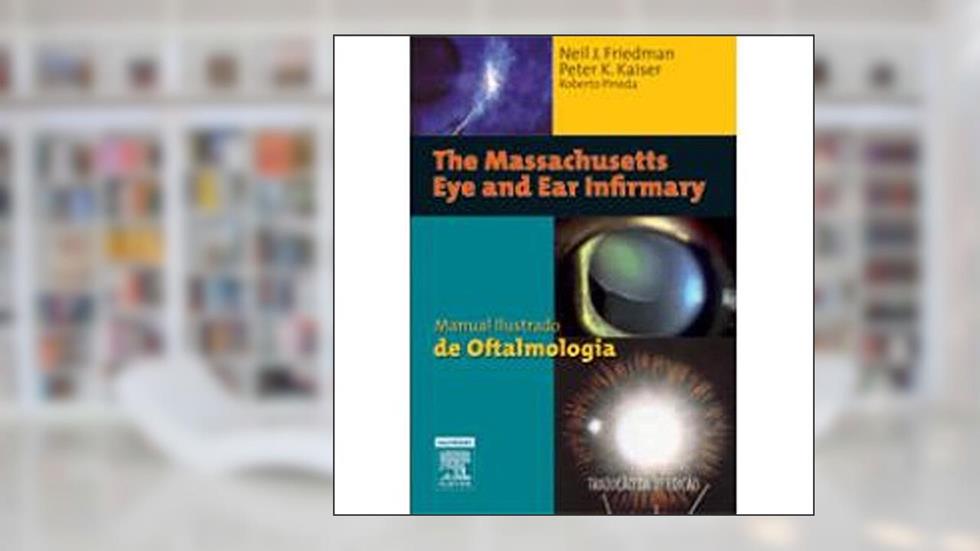 Manual Ilustrado de Oftalmologia, do autor Friedman, Neil J.^Kaiser, Peter K.^Pineda, Roberto