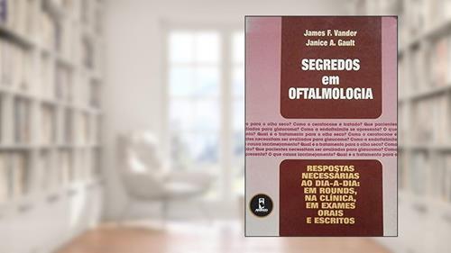 Capa de Segredos Em Oftalmologia, do autor James F. Vander
