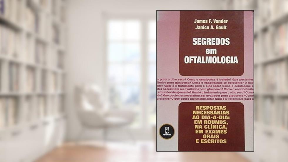 Segredos Em Oftalmologia, do autor James F. Vander