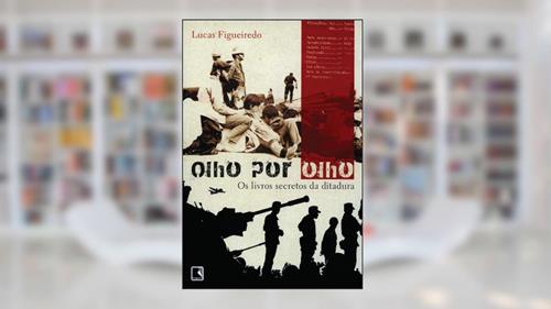 Capa de Olho por olho: Os livros secretos da Ditadura, do autor Lucas Figueiredo