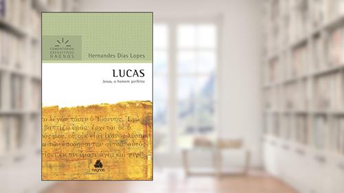 Capa de Lucas: Jesus, o homem perfeito, do autor Hernandes Dias Lopes