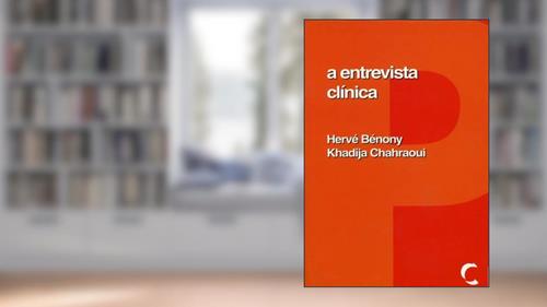 Capa de A Entrevista Clínica, do autor Hervé Bénony; Khadija Chahraoui