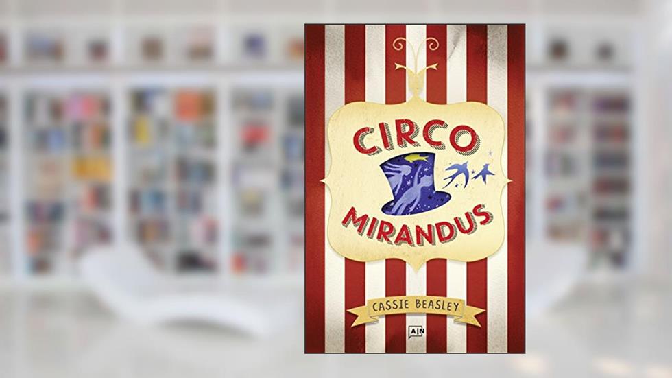 Circo Mirandus, do autor Cassie Beasley