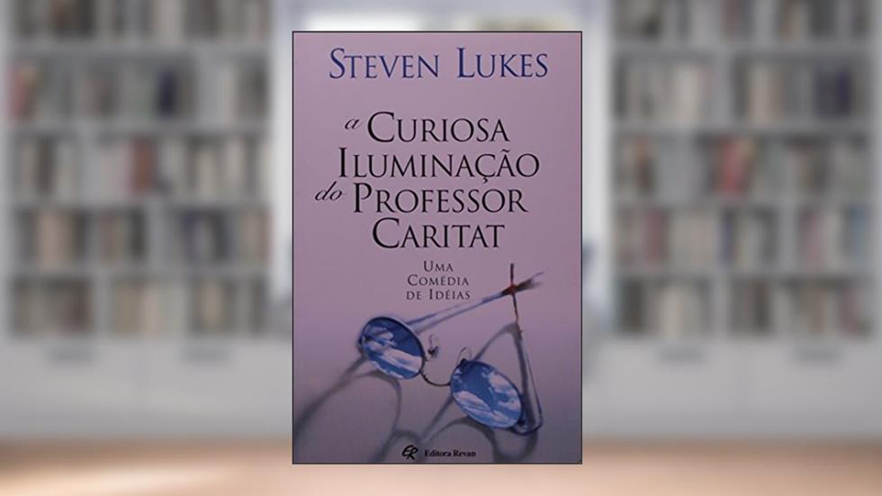Curiosa Iluminacao do Prof§ Caritat, a - 1, do autor Lukes