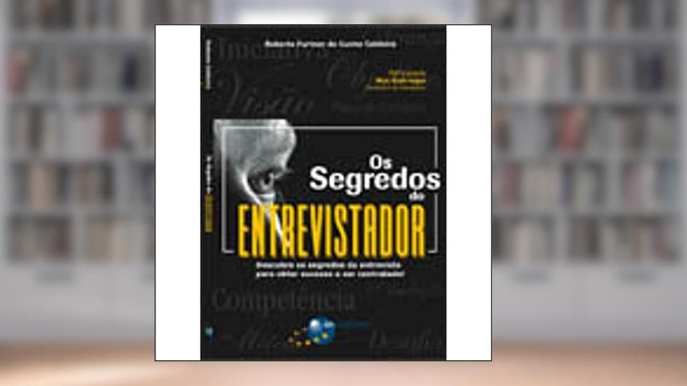 Os segredos do entrevistador, do autor Roberto Furtner da Cunha Caldeira