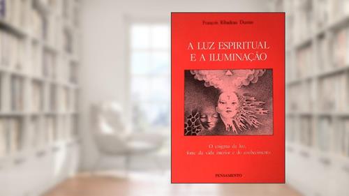 Capa de Luz Espiritual e a Iluminação, do autor François Ribadeau Dumas