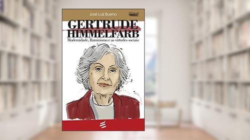 Capa de Gertrude Himmelfarb - Modernidade, Iluminismo e as virtudes sociais, do autor José Luiz Bueno