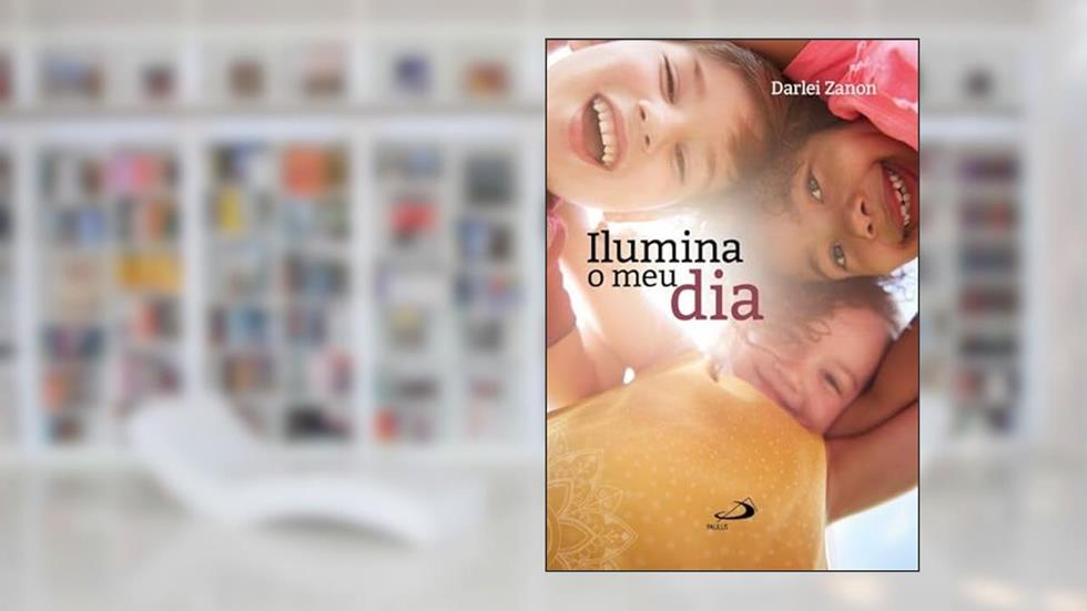 Ilumina o meu dia, do autor Darlei Zanon