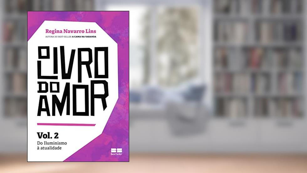 O livro do amor (Vol.2): Do iluminismo à atualidade, do autor Regina Navarro Lins