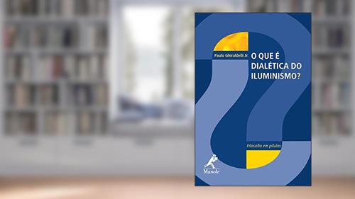 Capa de O que é dialética do iluminismo?, do autor Ghiraldelli Jr.  Paulo