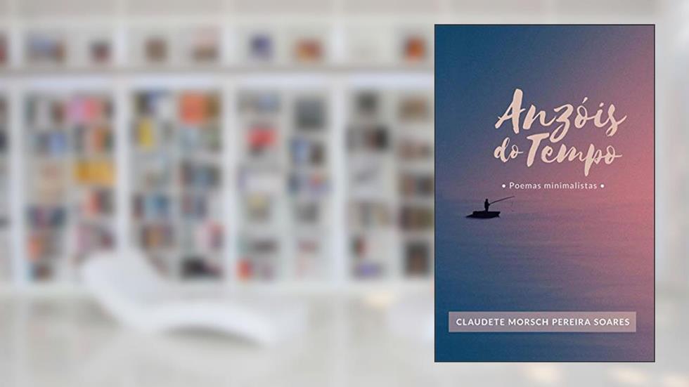 Anzóis do tempo, do autor Claudete Morsch Pereira Soares