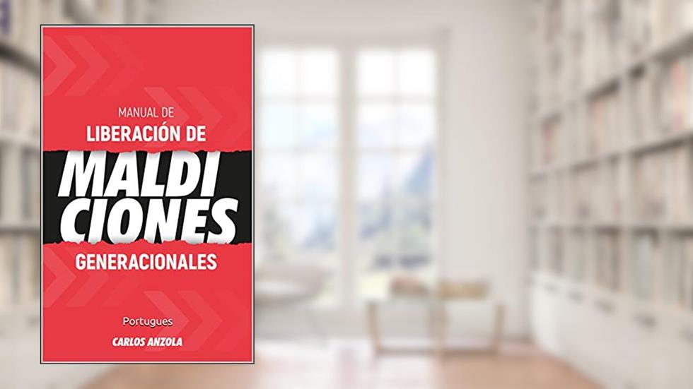 MANUAL DE LIBERAÇÃO DE MALDIÇÕES GERACIONAIS: Esteja livre de heranças espirituais malignas, do autor CARLOS ANZOLA; USECHE