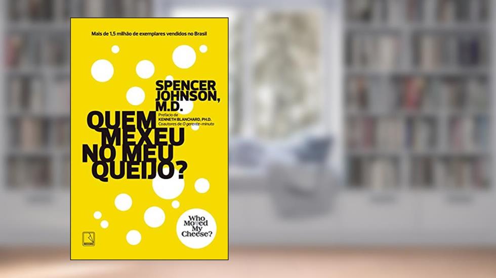 Quem mexeu no meu queijo?, do autor Spencer Johnson
