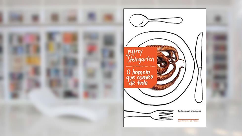O homem que comeu de tudo, do autor Jeffrey Steingarten