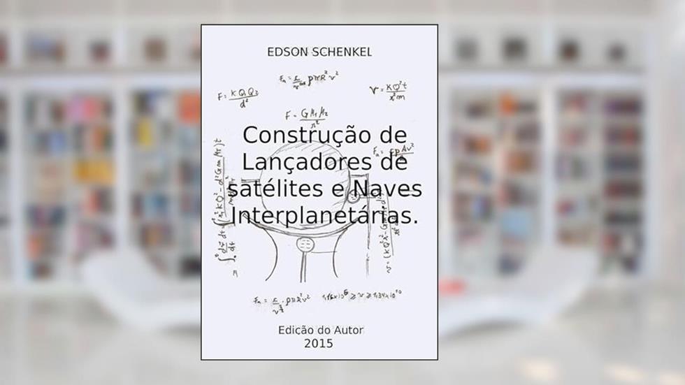 Construcao de Lancadores de Satelites e Naves Interplanetarias., do autor Edson Schenkel