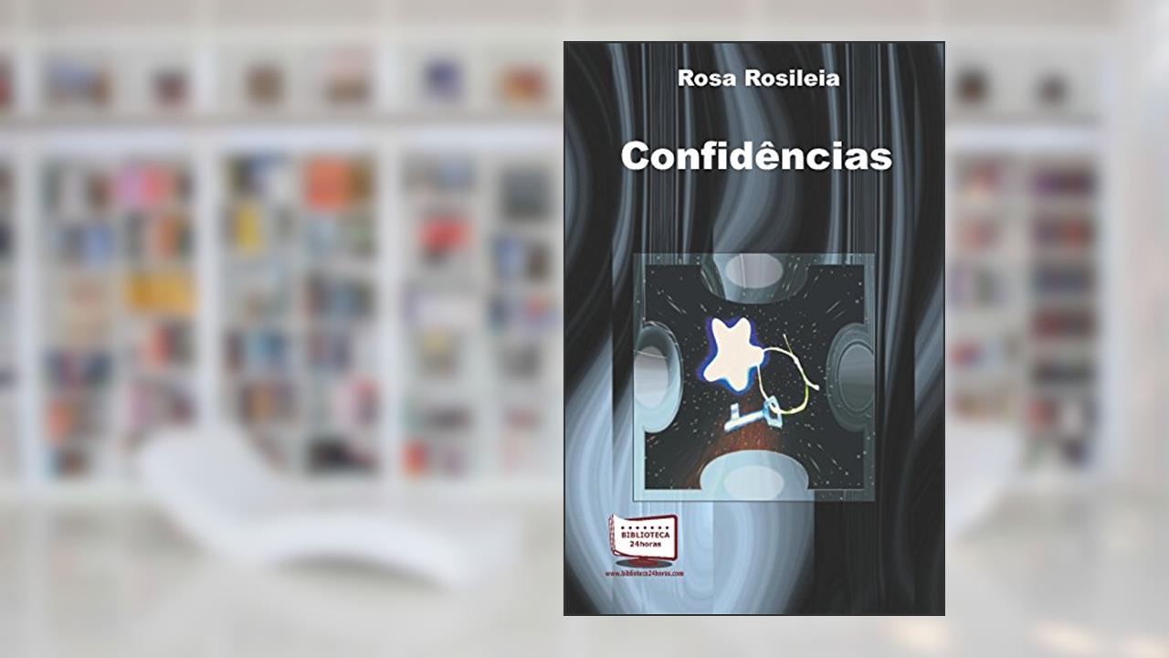 Confidências, do autor Rosa Rosileia