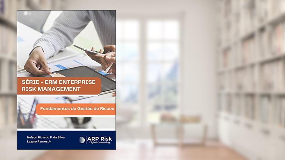 Fundamentos da Gestão de Riscos: Série - ERM Enterprise Risk Management, do autor Nelson Ricardo Fernandes da Silva; Lazaro Ramos Jr