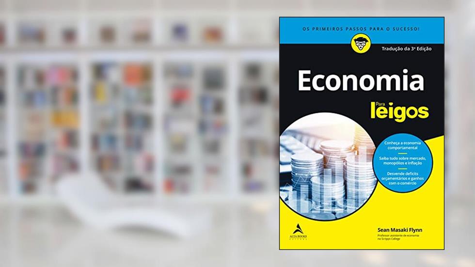 Economia Para Leigos: Tradução da 3ª edição, do autor Sean Masaki Flynn