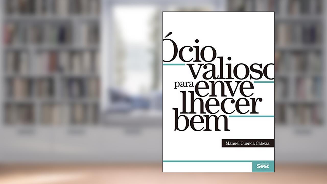 Ócio valioso para envelhecer bem, do autor Manuel Cuenca Cabeza