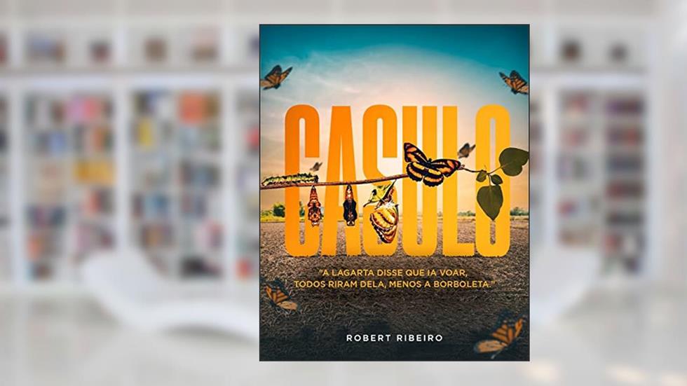 CASULO: "A LAGARTA DISSE QUE IA VOAR, TODOS RIRAM DELA, MENOS A BORBOLETA.", do autor ROBERT RIBEIRO