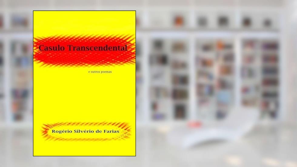 Casulo Transcendental, do autor Rogério Silvério De Farias