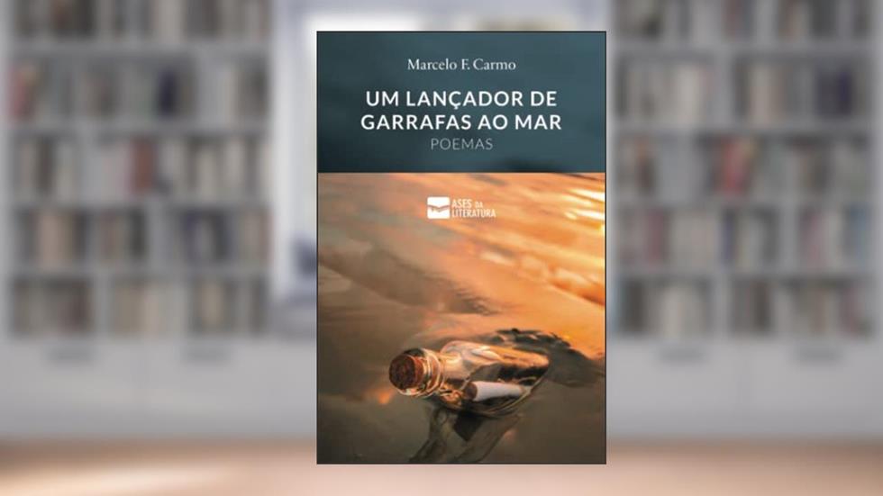 Um lançador de garrafas ao mar - poemas, do autor Marcelo F. Carmo