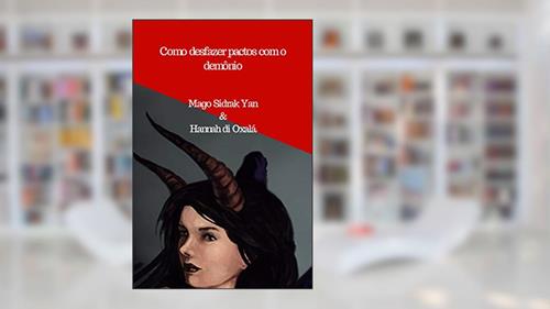 Capa de Como desfazer pactos com o demônio: e fazer um patuá sagrado com 5 dons, do autor Mago Sidrak Yan; Hannah di Oxalá