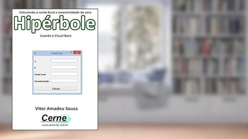 Capa de Calculando A Corda Focal E Excentricidade De Uma Hipérbole Usando O Visual Basic, do autor Vitor Amadeu Souza