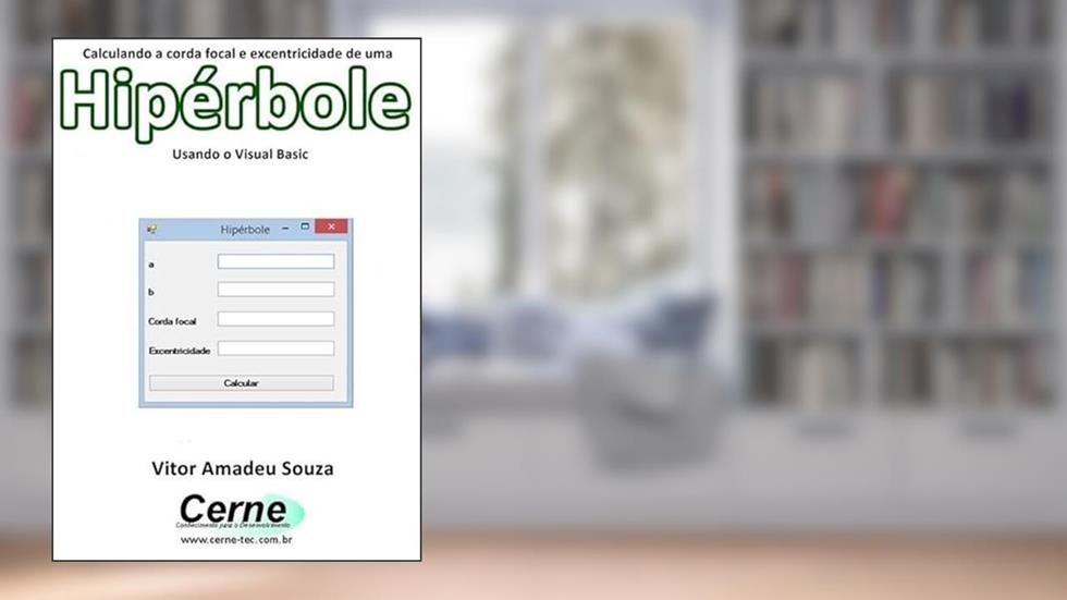 Calculando A Corda Focal E Excentricidade De Uma Hipérbole Usando O Visual Basic, do autor Vitor Amadeu Souza