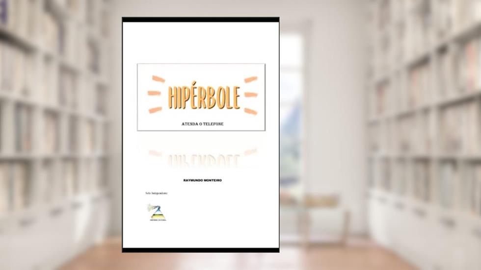 HIPÉRBOLE: ATENDA O TELEFONE, do autor RAYMUNDO MONTEIRO
