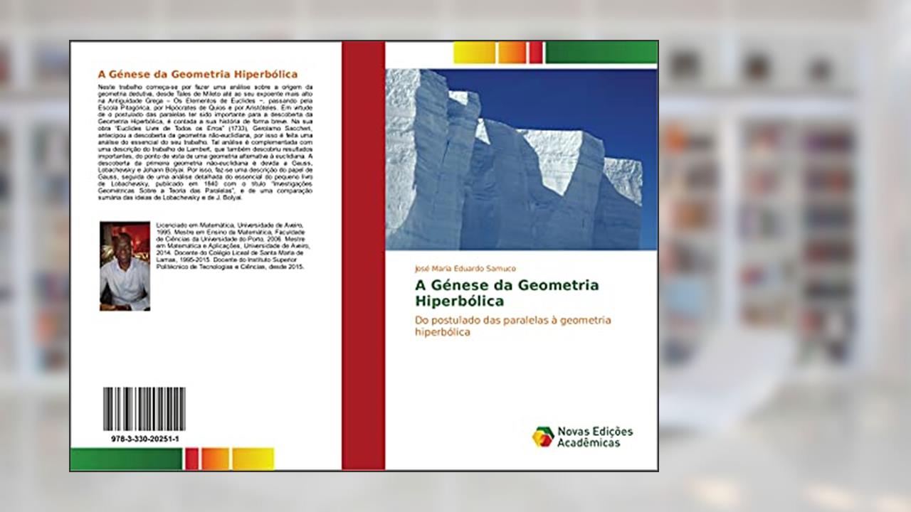 A Génese da Geometria Hiperbólica: Do postulado das paralelas à geometria hiperbólica, do autor José Maria Eduardo Samuco